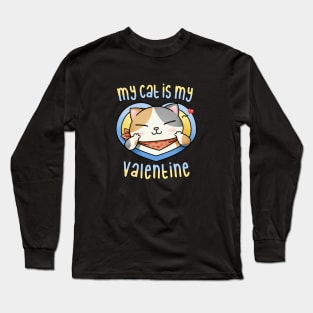 My cat is my Valentine Calico Long Sleeve T-Shirt